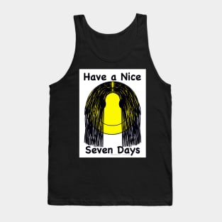 Have a Nice Seven Days Tank Top